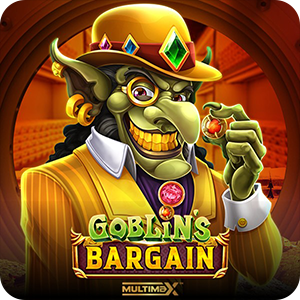 GOBLIN'S BARGAIN MULTIMAX